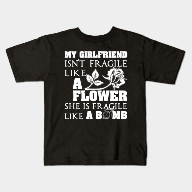 My Girlfriend Isn't Fragile Like A Flower She A Bomb Kids T-Shirt by Otis Patrick